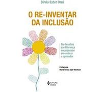 O Re-Inventar Da Inclusão. Os Desafios Da Diferença No Processo De Ensinar E Aprender Maria Teresa Eglér Mantoan (Auteur)