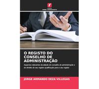O REGISTO DO CONSELHO DE ADMINISTRAÇÃO: Aspectos relevantes da eleição do conselho de administração e do âmbito do seu registo qualificação para o seu registo