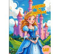 O REINO DA PRINCESA LIVRE DE COLORIR: LIVRO DE COLORIR PARA PEQUENOS COM FIGURAS DA PRINCESA