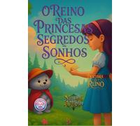 O REINO DAS PRINCESAS SEGREDOS E SONHOS: DESCUBRA O REINO