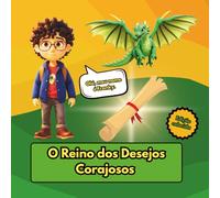 O Reino dos Desejos Corajosos: História educativa para meninos.