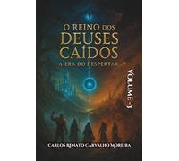 O Reino dos Deuses Caídos: A Era do Despertar