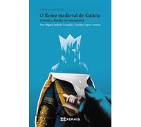 O reino medieval de Galicia: Crónica dunha desmemoria