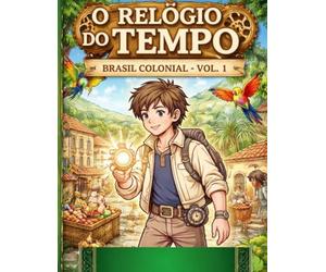 O Relógio do Tempo - Livro para colorir para jovens e adultos: Brasil Colonial - Vol.1