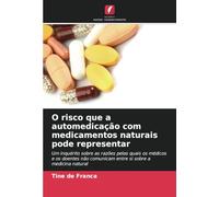 O risco que a automedicação com medicamentos naturais pode representar: Um inquérito sobre as razões pelas quais os médicos e os doentes não comunicam entre si sobre a medicina natural