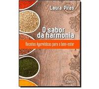 O Sabor Da Harmonia. Receitas Ayurvédicas Para O Bem Estar Laura Pires (Auteur)