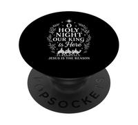 O Sainte Nuit, Notre Roi est là, Jésus en est la Raison PopSockets PopGrip Adhésif