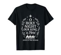 O Sainte Nuit, Notre Roi est là, Jésus en est la Raison T-Shirt