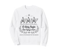 O Sainte Nuit, Notre Roi est là, Jésus, Noël, Chrétien Sweatshirt