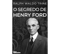 O segredo de Henry Ford