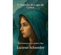 O Segredo do Lago de Cristal: Uma Aventura com Lucinha e Pipo