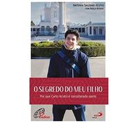 O Segredo do Meu Filho. Por que Carlo Acutis e considerado santo (Em Portugues do Brasil)