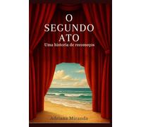 O segundo ato: Uma história de recomeços