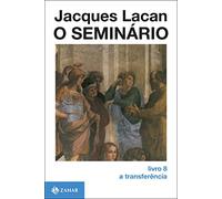 O Seminário. Livro 08. A Transferência. Coleção Campo Freudiano no Brasil (Em Portuguese do Brasil)
