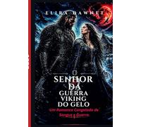 O SENHOR DA GUERRA VIKING DO GELO: Um Romance Congelado de Sangue e Guerra.