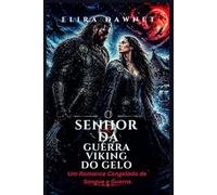 O SENHOR DA GUERRA VIKING DO GELO: Um Romance Congelado de Sangue e Guerra.