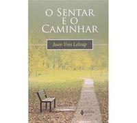 O Sentar E O Caminhar Jean Yves Leloup (Auteur)