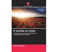 O sentido no limite: A linguagem como meio de identificação e reconhecimento da realidade