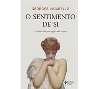 O Sentimento De Si. História Da Percepção Do Corpo Georges Vigarello (Auteur)