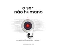 o ser não humano: Entrevista com o ChatGPT