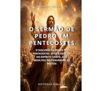 O SERMÃO DE PEDRO EM PENTECOSTES: O DISCURSO DE PEDRO NO PENTECOSTES, APÓS A DESCIDA DO ESPÍRITO SANTO, QUE RESULTOU NA CONVERSÃO DE MUITOS