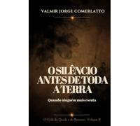 O SILÊNCIO ANTES DE TODA A TERRA: Quando ninguém mais escuta