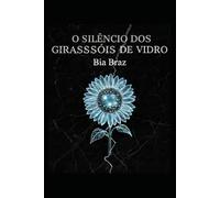 O Silêncio dos Girassóis de Vidro: "Nada é mais perigoso do que uma memória que se recusa a morrer."