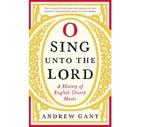 O Sing unto the Lord: A History of English Church Music