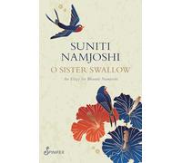 O Sister Swallow: An Elegy for Bharati Namjoshi