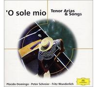 O Sole Mio: Tenor Arias & Songs / Various O Sole Mio: Tenor Arias & Songs / Various