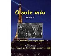 O sole mio tome 3 La période rock avec Jacques Higelin Patrick Giani (Auteur)