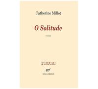 Catherine Millot – O Solitude – Roman – Broché – Gallimard – Occasion