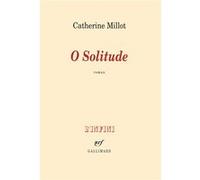 Catherine Millot – O Solitude – Roman – Broché – Gallimard – Occasion