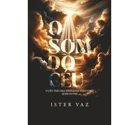 O SOM DO CÉU: O céu tem uma mensagem para você! Quer ouvir?