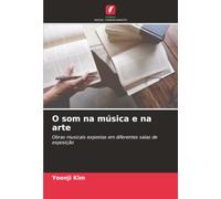 O som na música e na arte: Obras musicais expostas em diferentes salas de exposição
