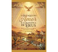 O SOTAQUE DO AMOR E A GRAMÁTICA DE DEUS: Quando o Céu desce ao Agreste para traduzir o coração