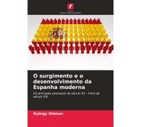 O Surgimento E O Desenvolvimento Da Espanha Moderna