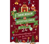 O Tannenbaum. Der Adventskalender. 24 Weihnachtserzählungen rund um das Fest der Liebe Besinnliches zu Weihnachten und die Adventszeit - Hans Christian Andersen - Anaconda Verlag - ebook (ePub) - Livr