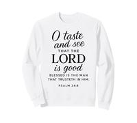 O Taste and See That The Lord is Good Psaum 34:8 Écriture Sweatshirt