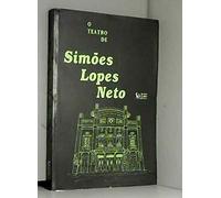 O teatro de Simões Lopes Neto: Edição comentada com estabelecimento do texto, variantes e apreciação crítica segundo pesquisa de Cláu