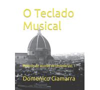 O Teclado Musical: Método De Acorde De Teclado Vol. 1