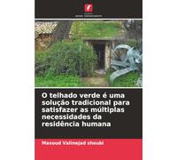 O telhado verde é uma solução tradicional para satisfazer as múltiplas necessidades da residência humana