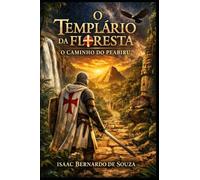 O TEMPLÁRIO DA FLORESTA - O CAMINHO DO PEABIRU