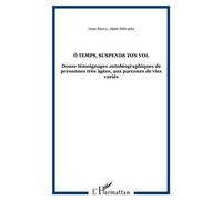 Ô Temps, suspends ton vol Douze témoignages autobiographiques de personnes très âgées, aux parcours de vies variés - Jean Sauvy - L'harmattan - broché - Livre