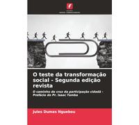 O teste da transformação social - Segunda edição revista: O caminho de cruz da participação cidadã - Prefácio do Pr. Isaac Tamba