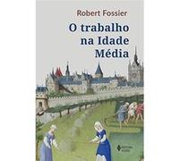 O Trabalho Na Idade Média Robert Fossier (Auteur)
