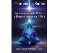 O Trono de Safira: As Evidências de OVNIs e Extraterrestres na Bíblia