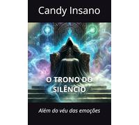 O TRONO DO SILÊNCIO: Além do véu das emoções