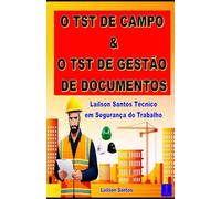 O TST de Campo & O TST de Gestão de documentos: Laílson Santos Técnico de Segurança do Trabalho