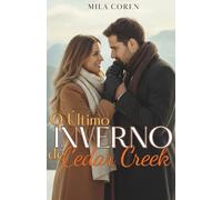 O Último Inverno de Cedar Creek: Quando O Amor Amadurece, O Lar Se Torna Mais Do Que Um Lugar - É Alguém